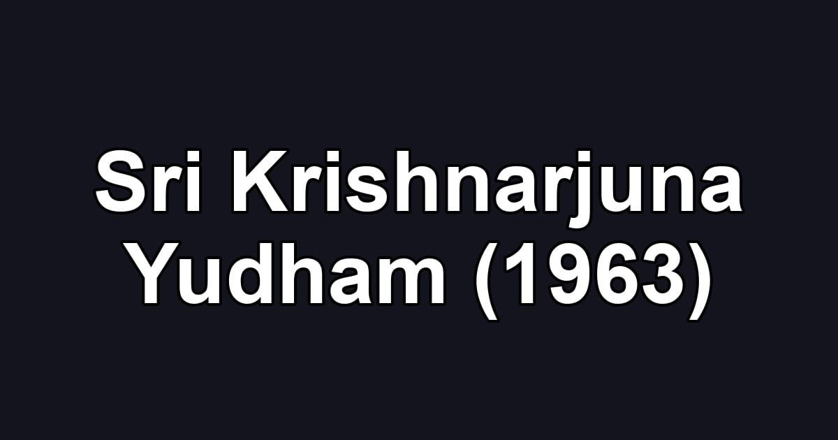 Sri Krishnarjuna Yudham (1963)