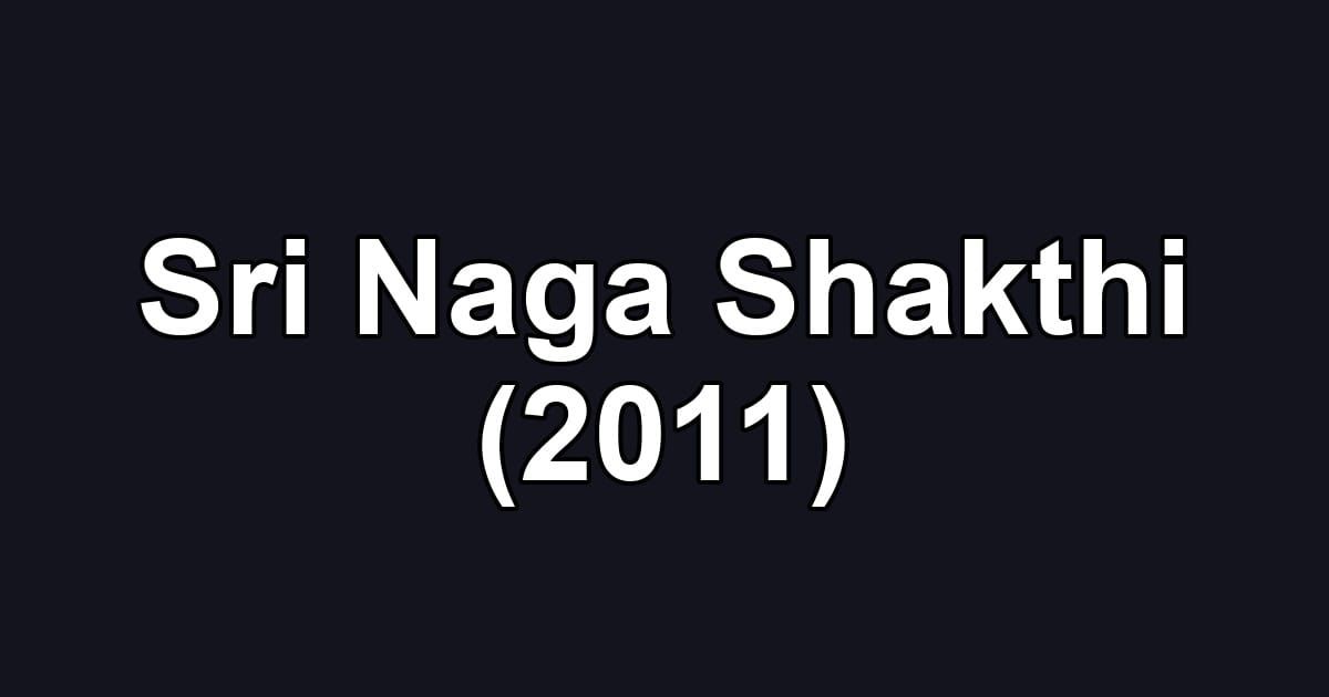 Sri Naga Shakthi (2011)