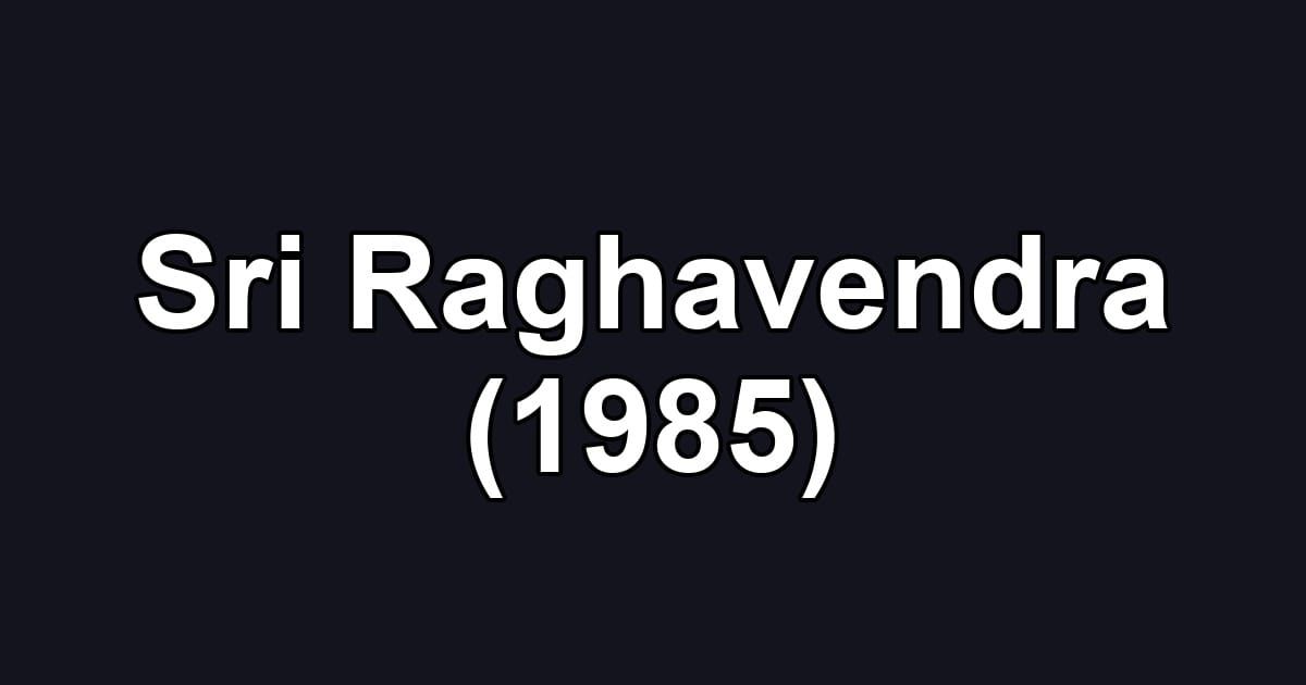 Sri Raghavendra (1985)