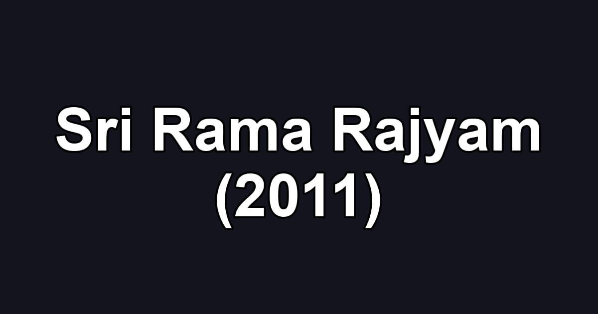 Sri Rama Rajyam (2011)