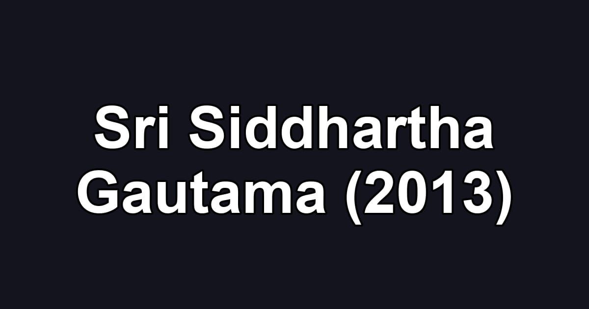 Sri Siddhartha Gautama (2013)