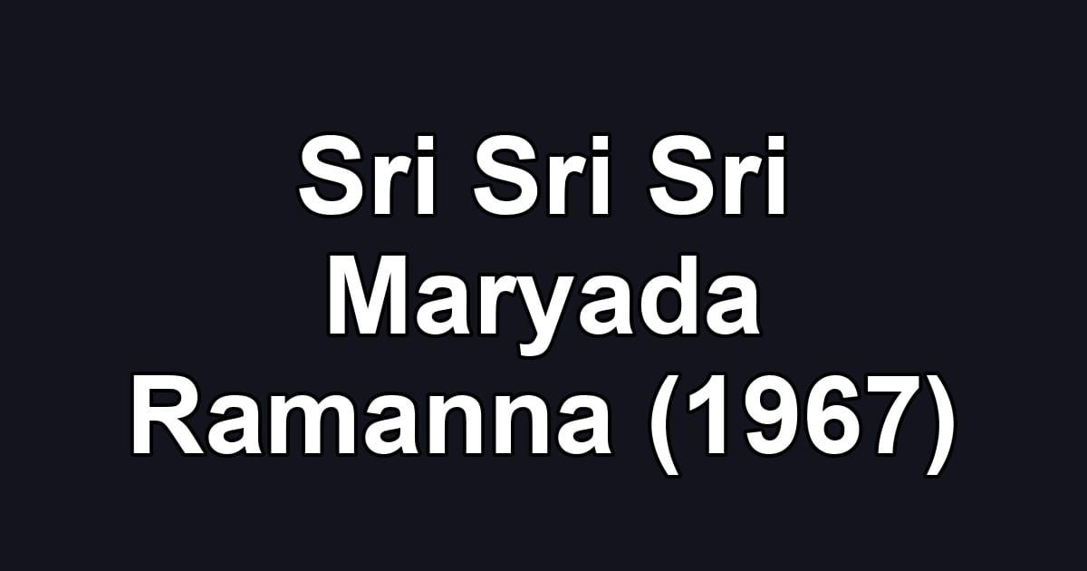 Sri Sri Sri Maryada Ramanna (1967)