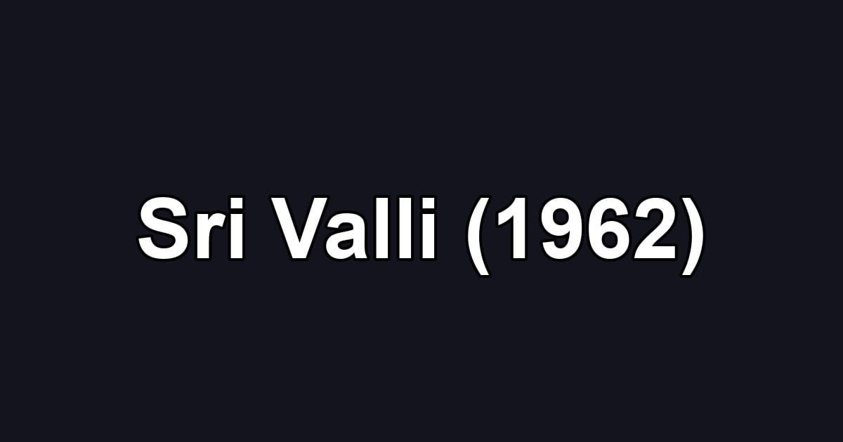 Sri Valli (1962)