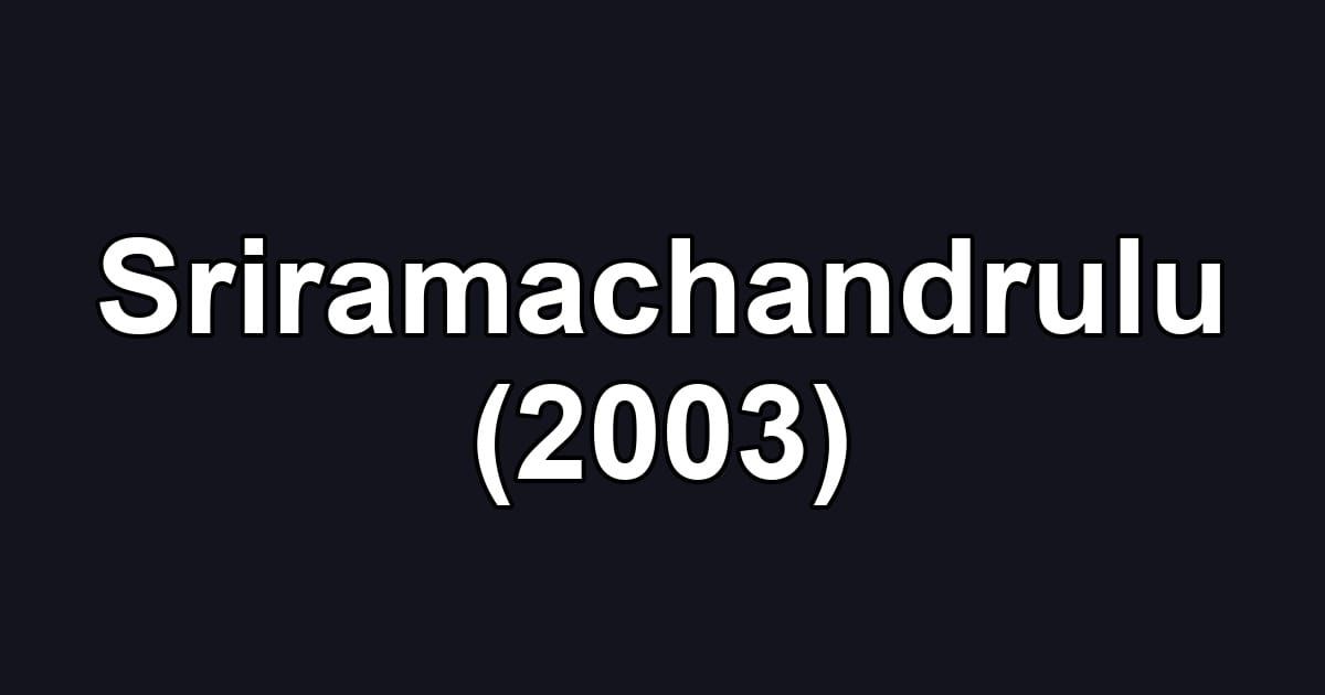 Sriramachandrulu (2003)
