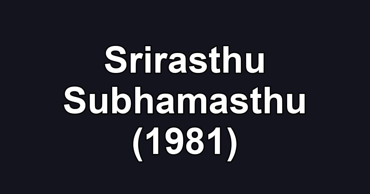 Srirasthu Subhamasthu (1981)
