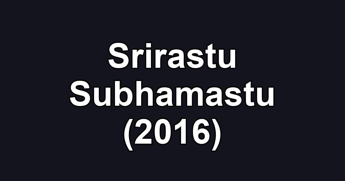 Srirastu Subhamastu (2016)