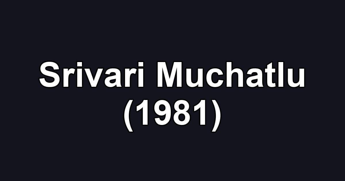 Srivari Muchatlu (1981)