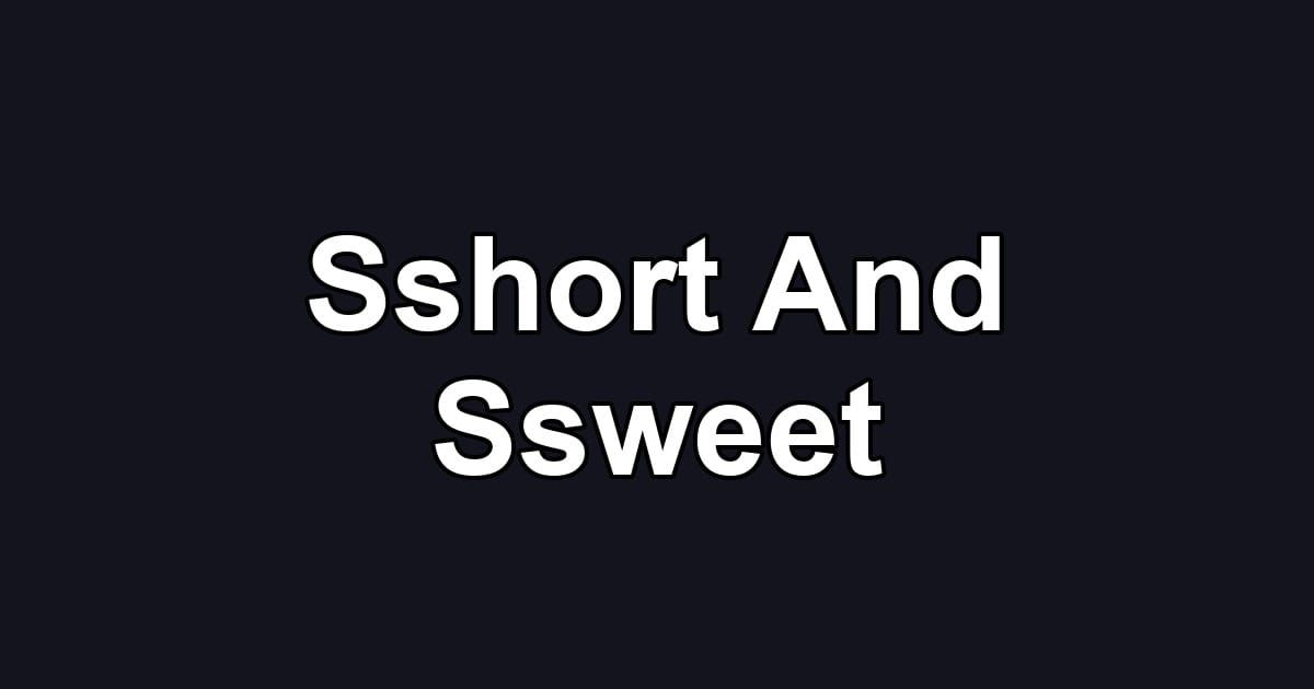 Sshort And Ssweet