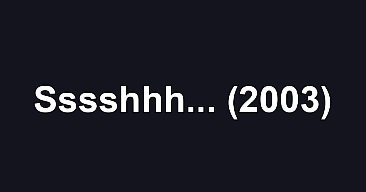 Sssshhh... (2003)