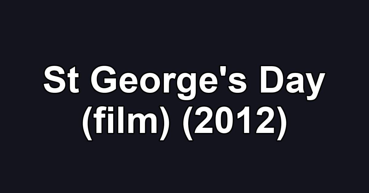 St George's Day (film) (2012)