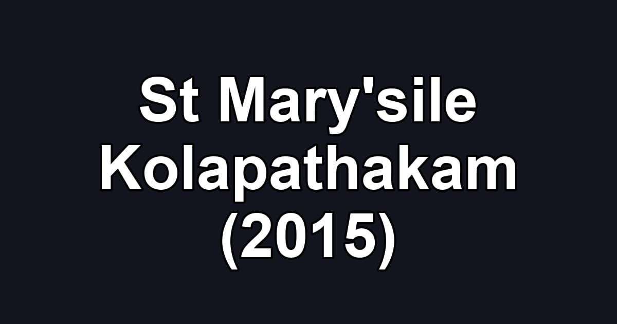 St Mary'sile Kolapathakam (2015)
