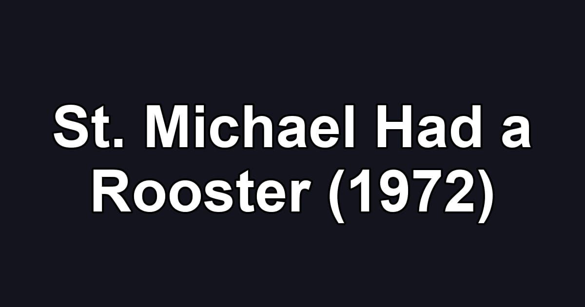 St. Michael Had a Rooster (1972)