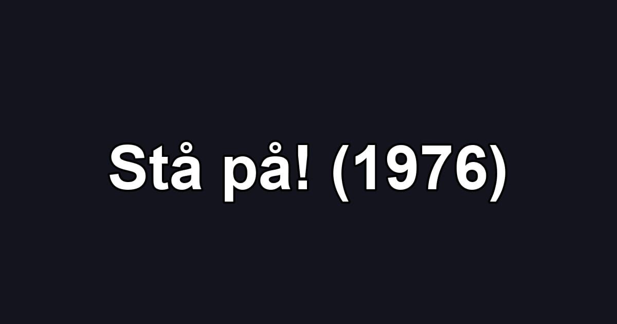 Stå på! (1976)