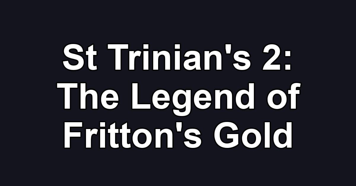 St Trinian's 2: The Legend of Fritton's Gold