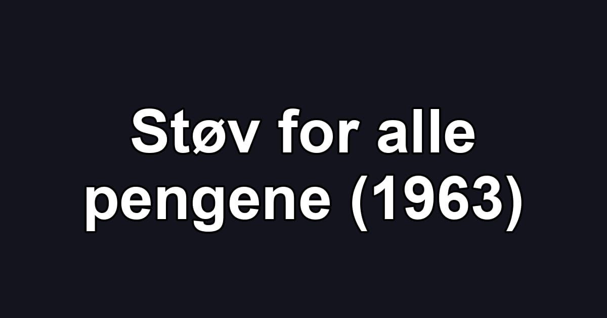 Støv for alle pengene (1963)