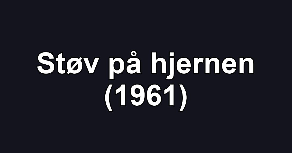 Støv på hjernen (1961)