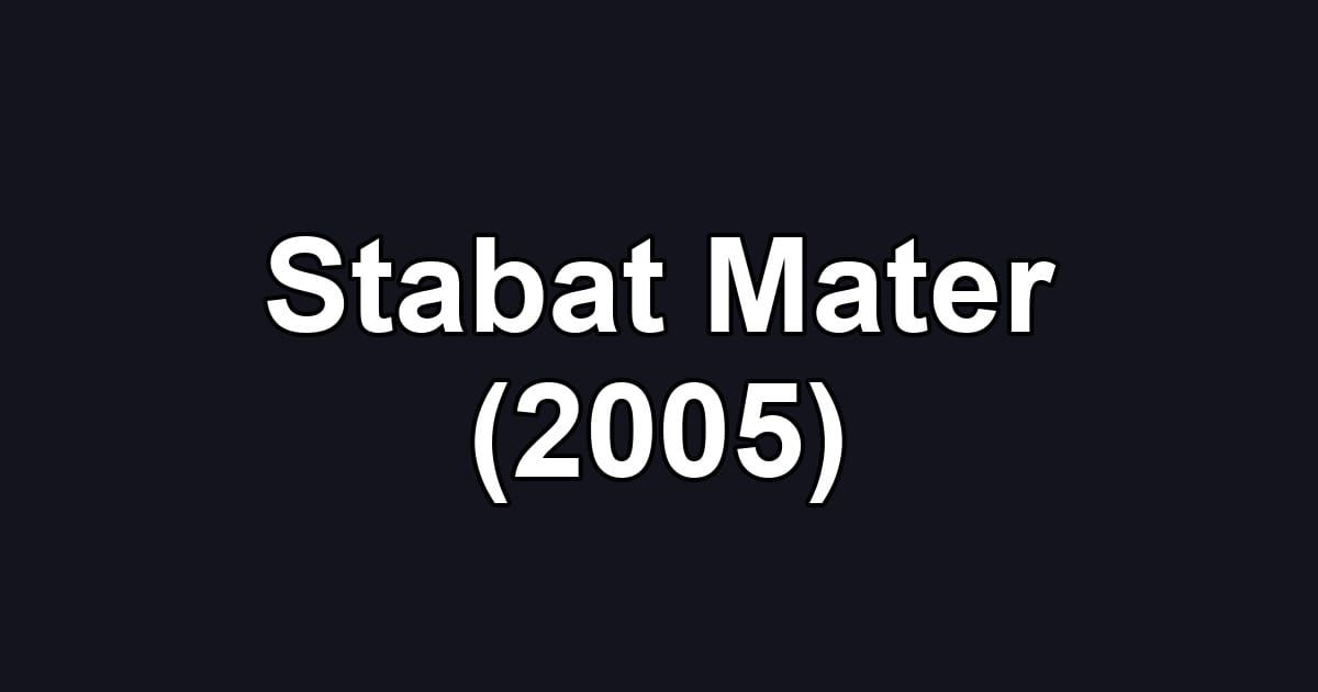 Stabat Mater (2005)