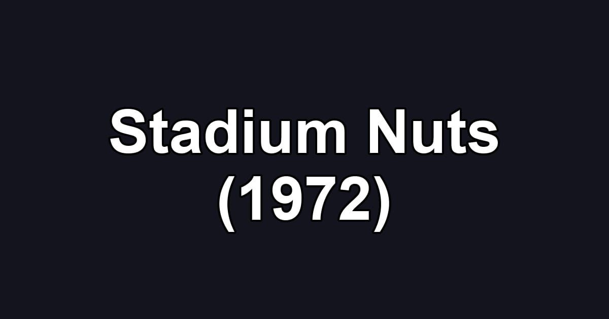 Stadium Nuts (1972)