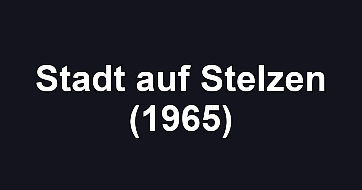 Stadt auf Stelzen (1965)