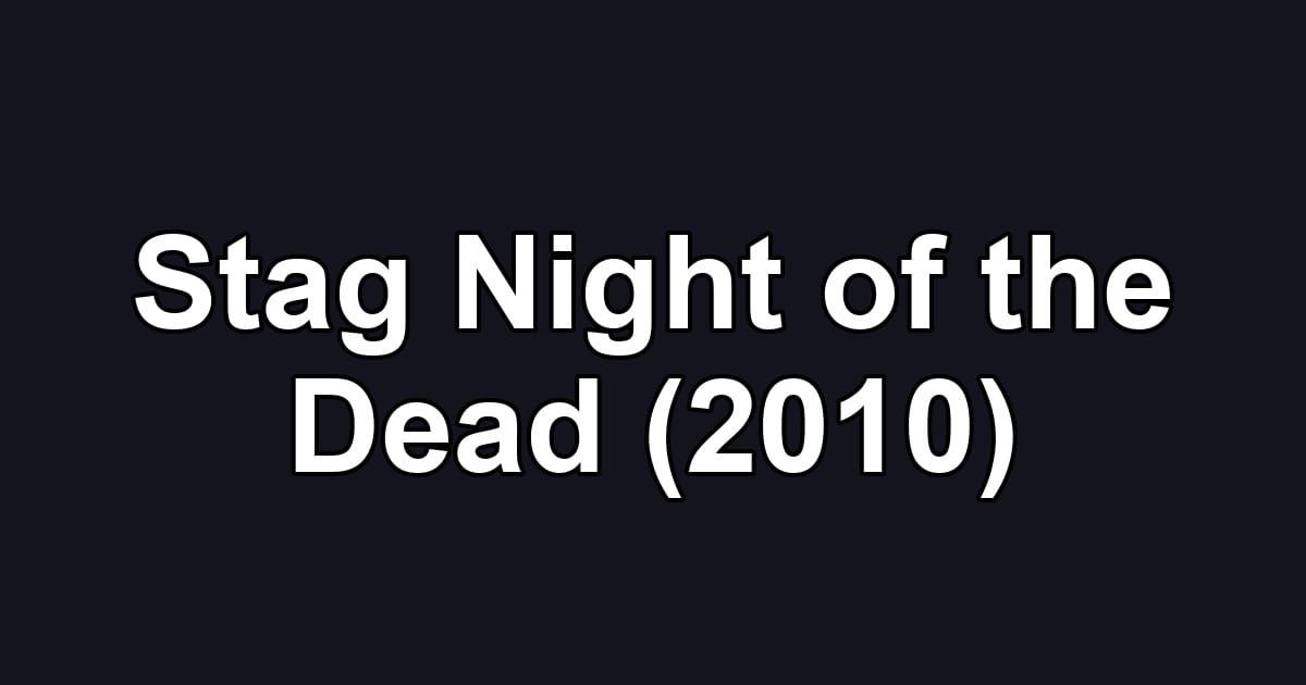 Stag Night of the Dead (2010)