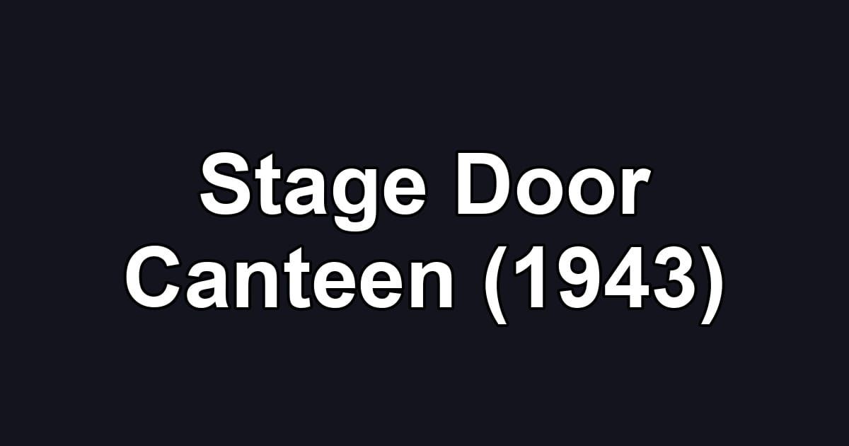 Stage Door Canteen (1943)
