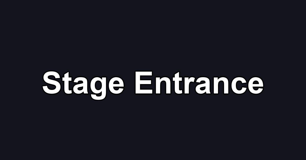 Stage Entrance