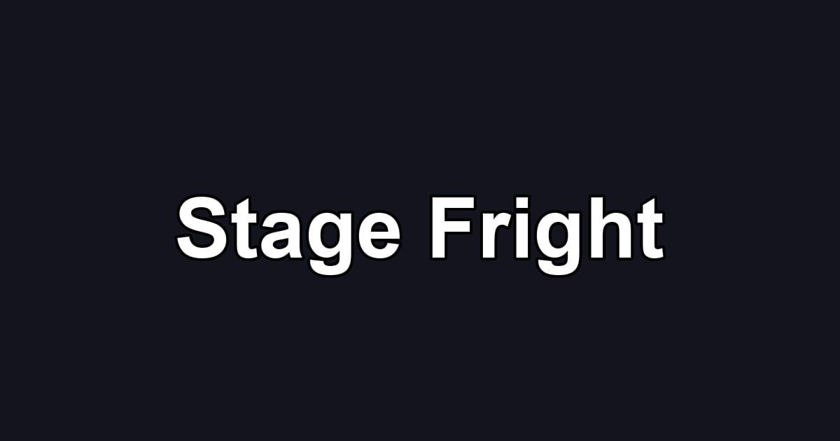 Stage Fright