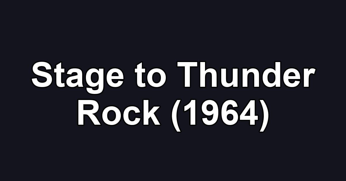 Stage to Thunder Rock (1964)