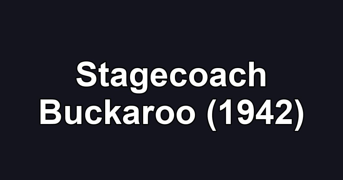 Stagecoach Buckaroo (1942)