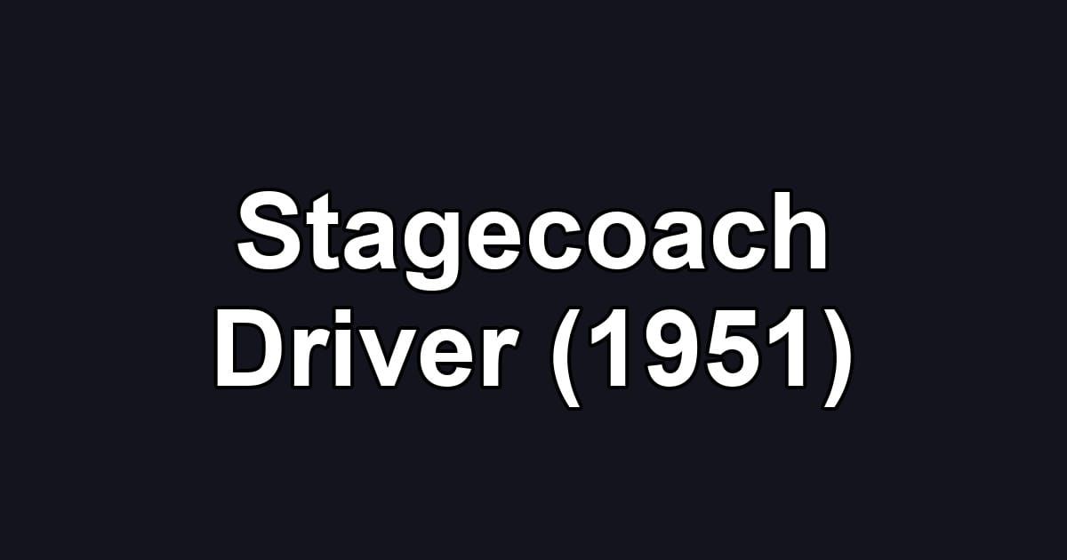 Stagecoach Driver (1951)