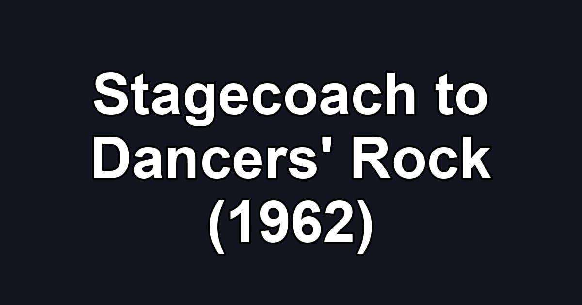 Stagecoach to Dancers' Rock (1962)