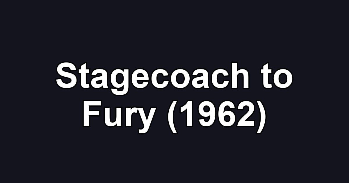Stagecoach to Fury (1962)