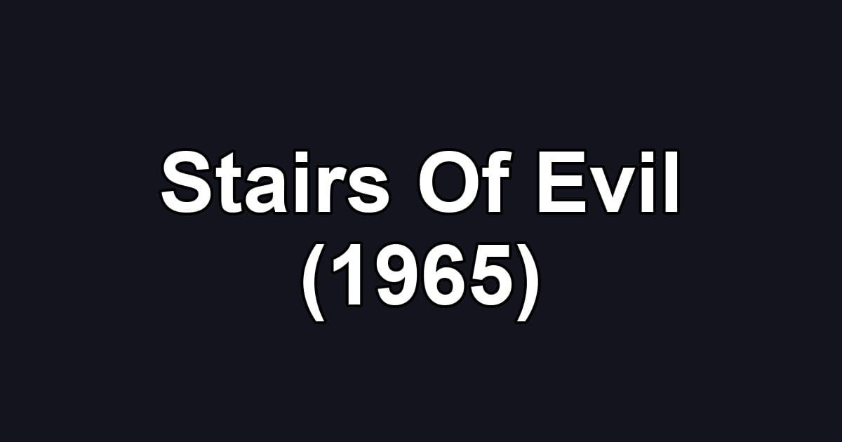 Stairs Of Evil (1965)