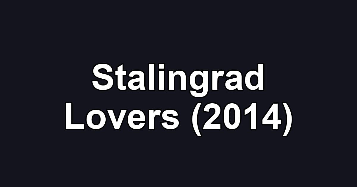 Stalingrad Lovers (2014)