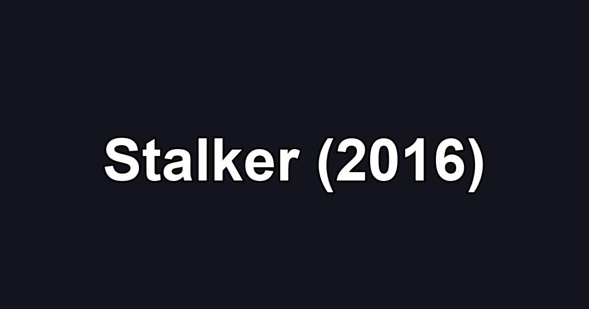 Stalker (2016)