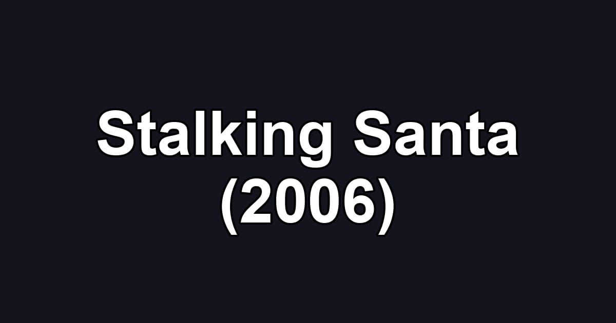 Stalking Santa (2006)
