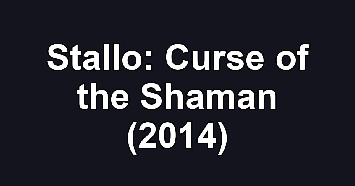 Stallo: Curse of the Shaman (2014)