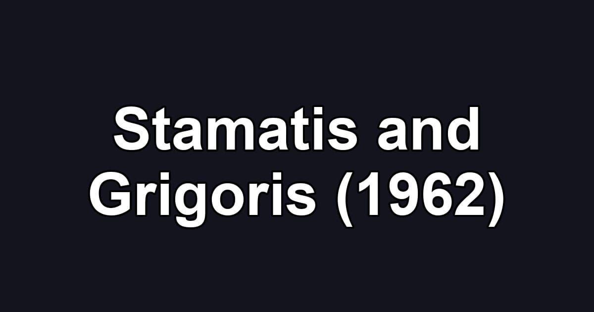 Stamatis and Grigoris (1962)
