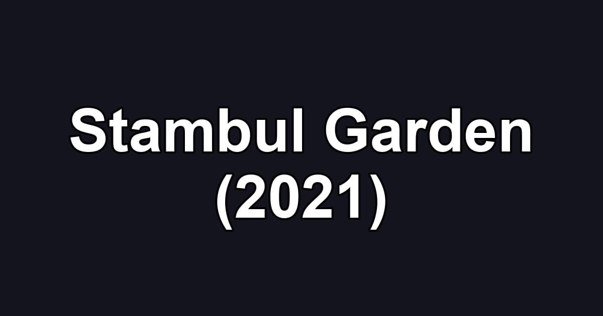 Stambul Garden (2021)