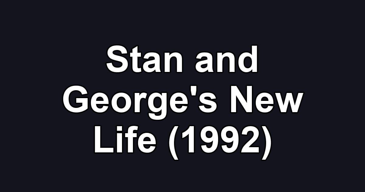 Stan and George's New Life (1992)