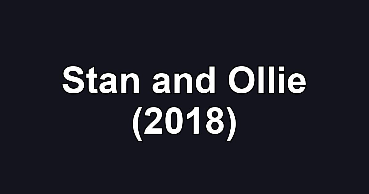 Stan and Ollie (2018)