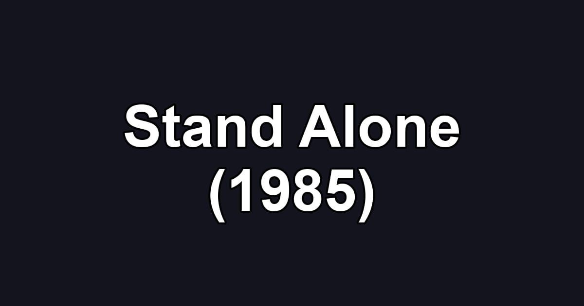 Stand Alone (1985)