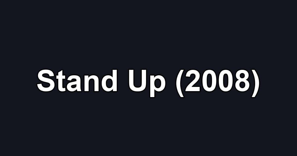 Stand Up (2008)