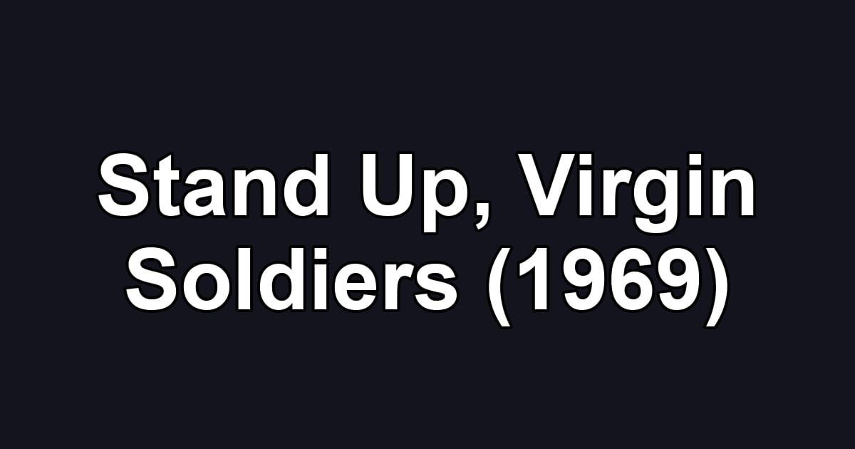 Stand Up, Virgin Soldiers (1969)