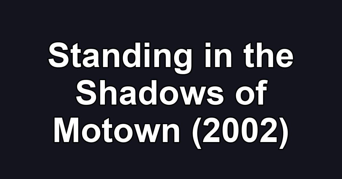 Standing in the Shadows of Motown (2002)