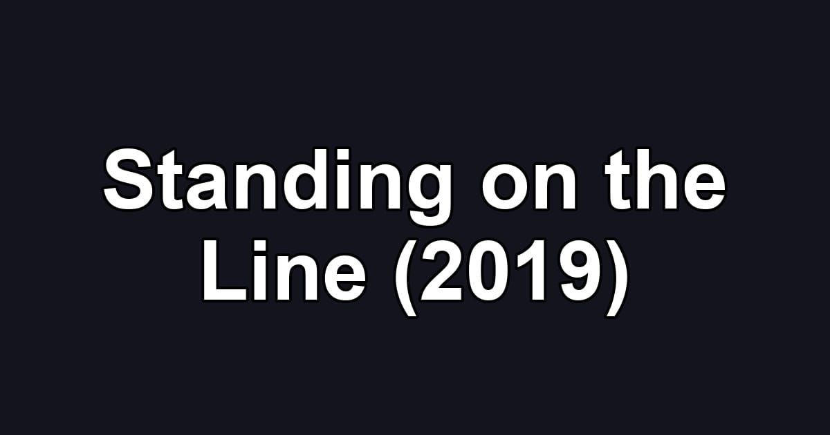 Standing on the Line (2019)