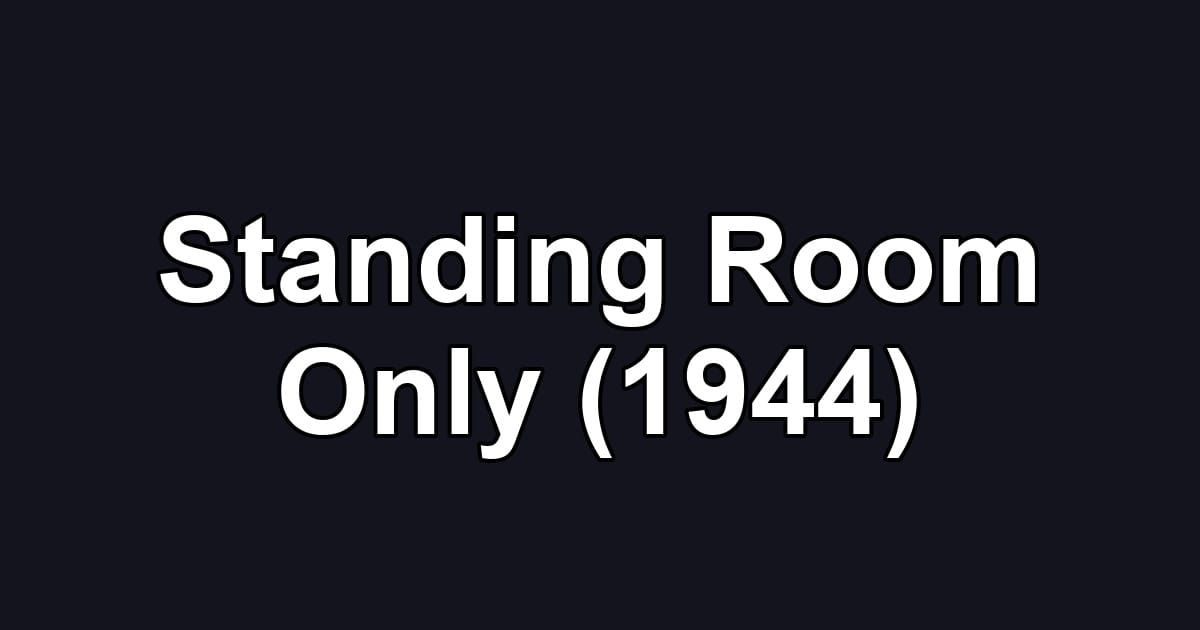 Standing Room Only (1944)