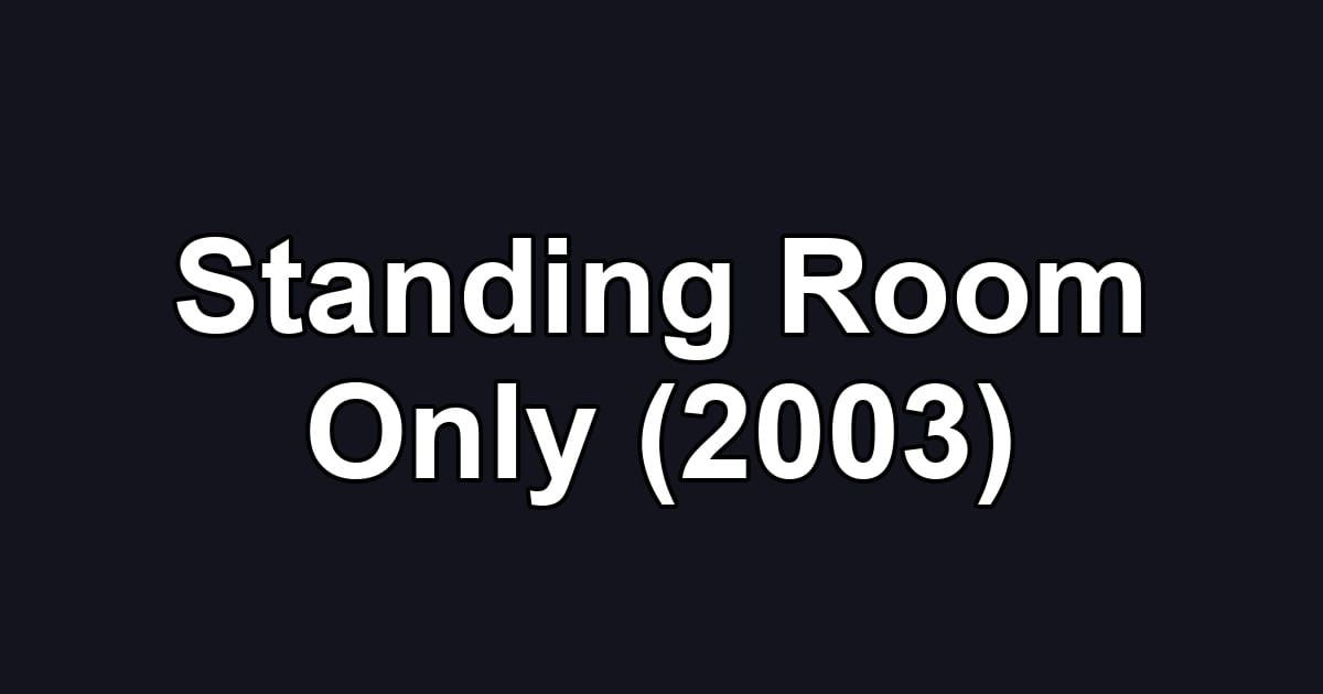Standing Room Only (2003)
