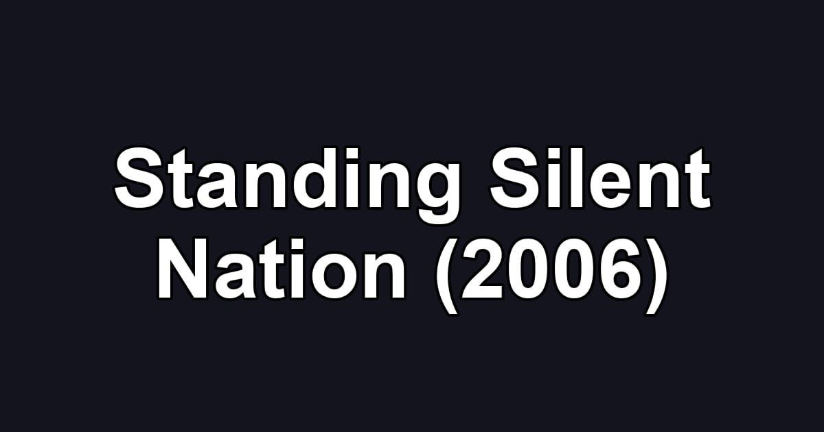 Standing Silent Nation (2006)
