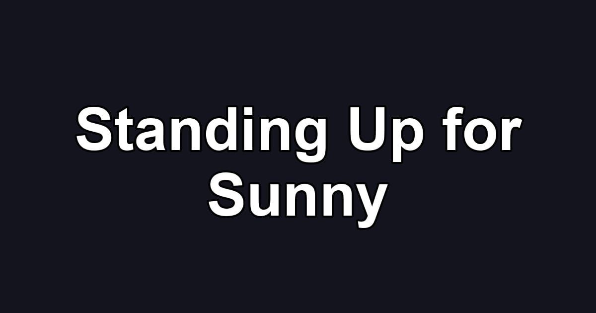 Standing Up for Sunny